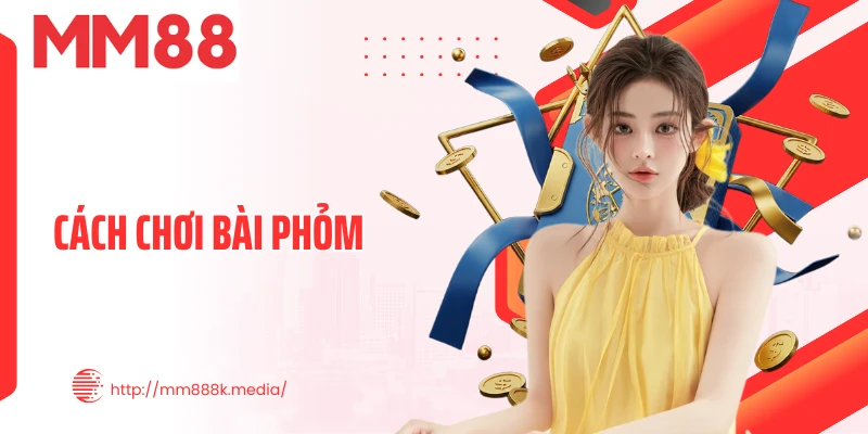 Cách Chơi Bài Phỏm - Bí Quyết Đánh Bài Áp Đảo Đối Thủ