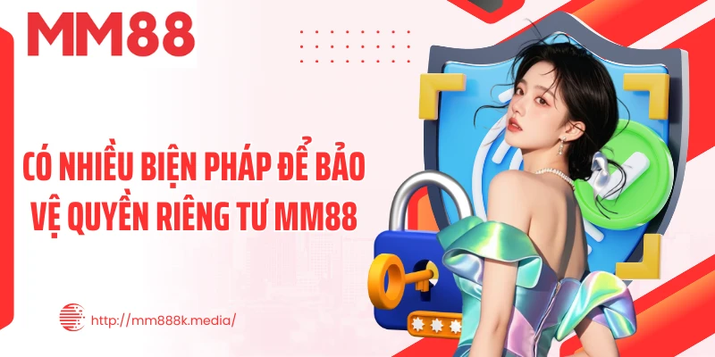 Có nhiều biện pháp để bảo vệ quyền riêng tư MM88
