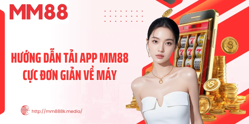 Hướng dẫn tải app MM88 cực đơn giản về máy