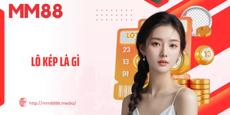 Lô Kép Là Gì? Công Thức Soi Cầu Chuẩn Xác Cho Cao Thủ