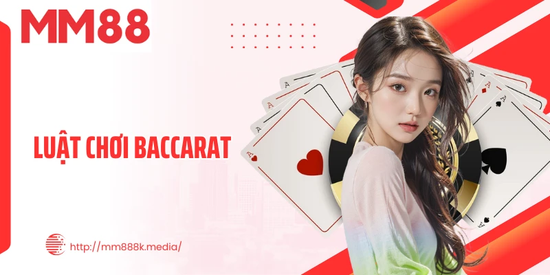 Luật Chơi Baccarat - Bí Kíp Vàng Làm Chủ Bàn Cược Triệu Đô